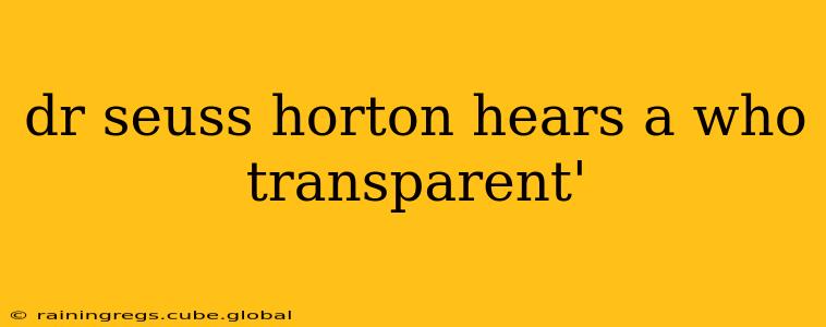 dr seuss horton hears a who transparent'