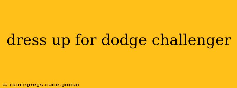 dress up for dodge challenger