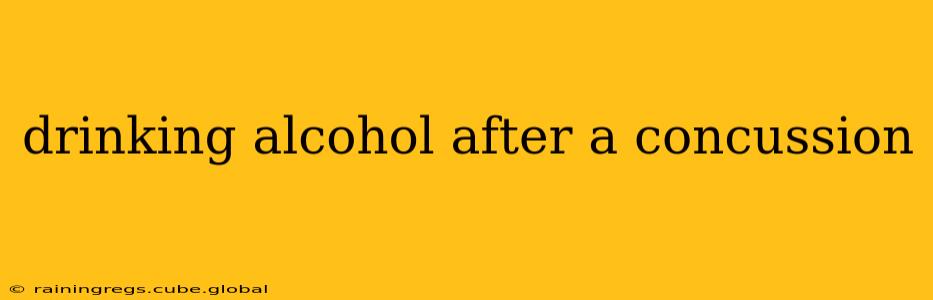 drinking alcohol after a concussion