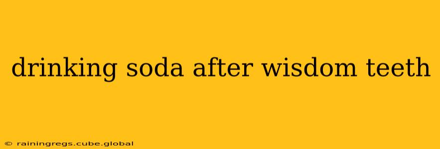drinking soda after wisdom teeth