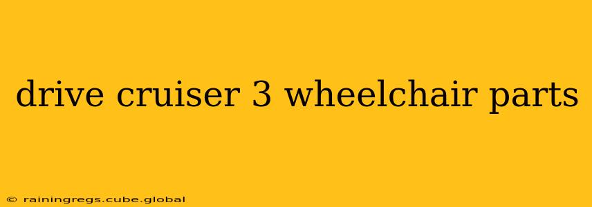 drive cruiser 3 wheelchair parts