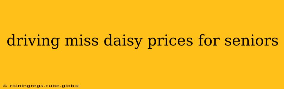 driving miss daisy prices for seniors