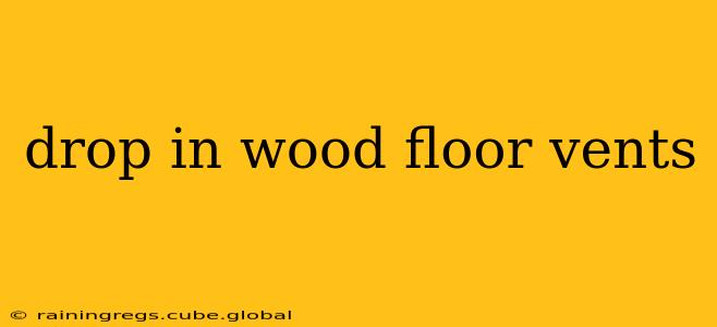drop in wood floor vents