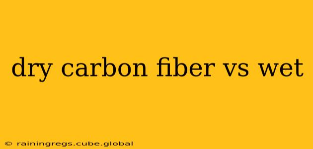 dry carbon fiber vs wet