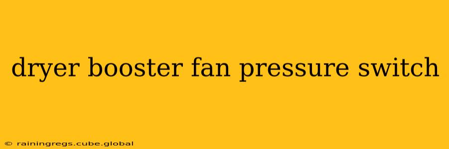 dryer booster fan pressure switch