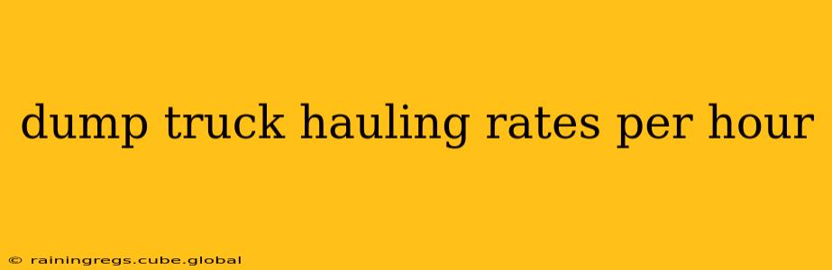 dump truck hauling rates per hour