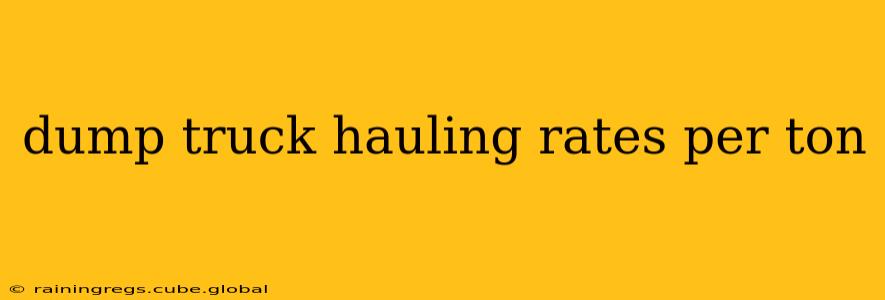dump truck hauling rates per ton