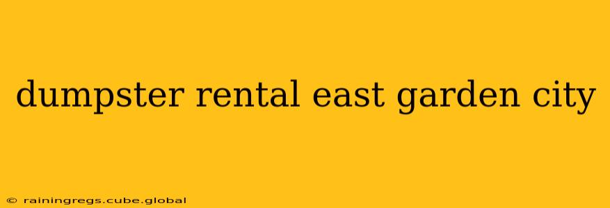 dumpster rental east garden city