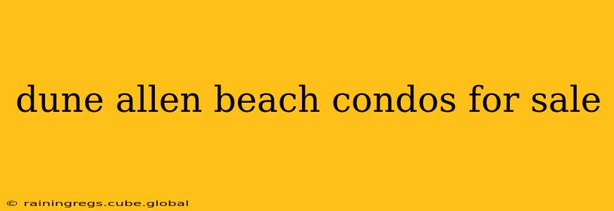 dune allen beach condos for sale
