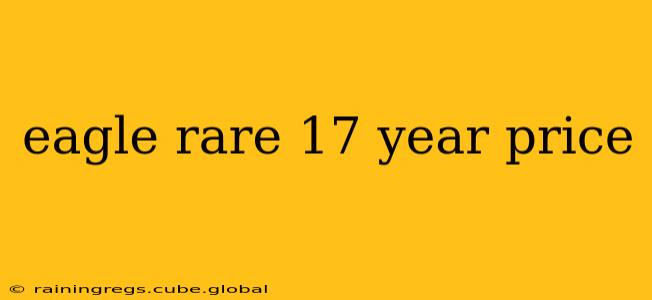 eagle rare 17 year price
