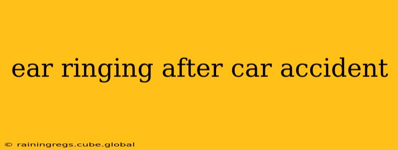 ear ringing after car accident