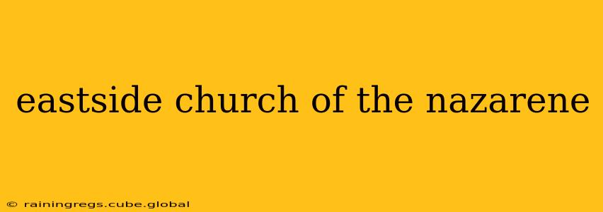 eastside church of the nazarene