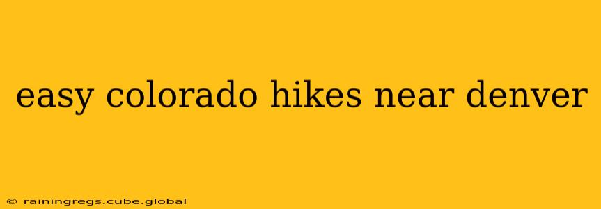 easy colorado hikes near denver