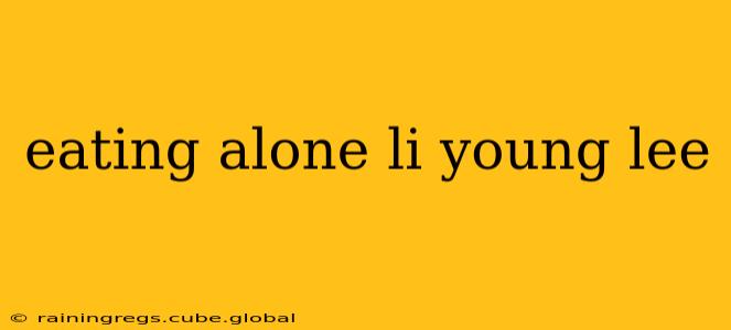eating alone li young lee