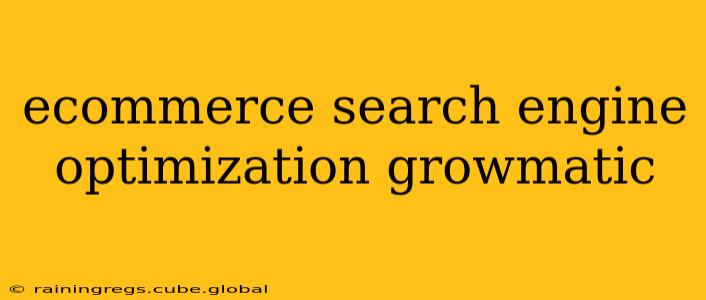 ecommerce search engine optimization growmatic