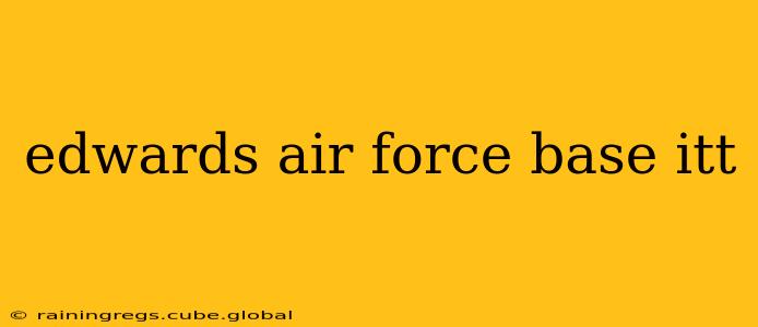 edwards air force base itt