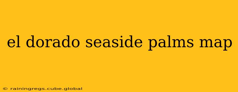 el dorado seaside palms map