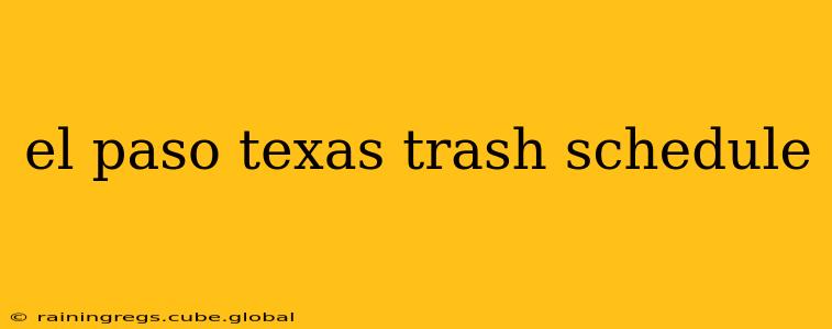 el paso texas trash schedule