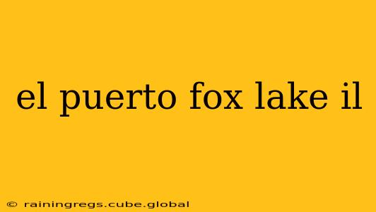 el puerto fox lake il