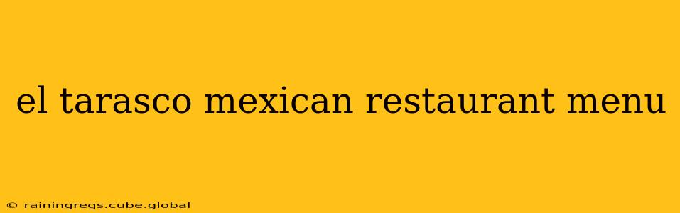 el tarasco mexican restaurant menu