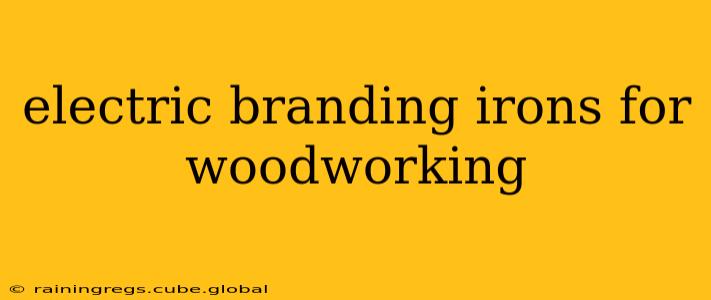 electric branding irons for woodworking