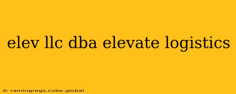 elev llc dba elevate logistics
