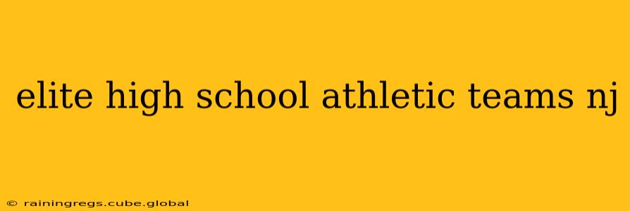 elite high school athletic teams nj