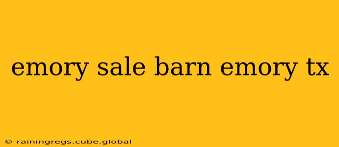 emory sale barn emory tx