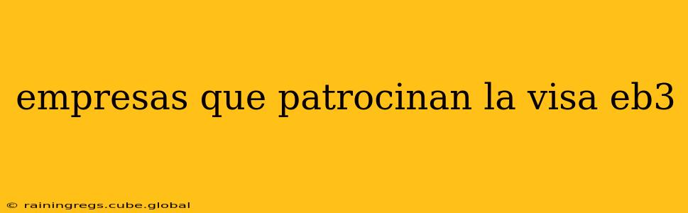 empresas que patrocinan la visa eb3