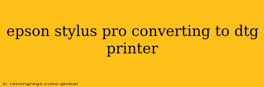 epson stylus pro converting to dtg printer