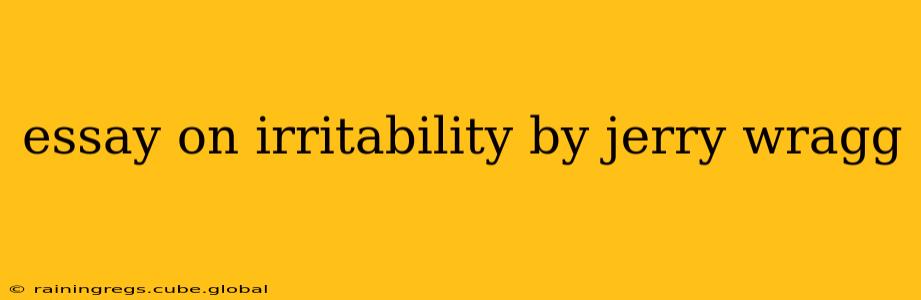 essay on irritability by jerry wragg