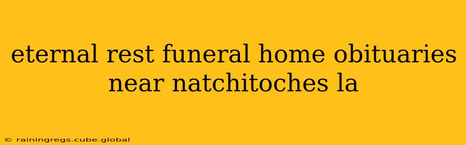 eternal rest funeral home obituaries near natchitoches la