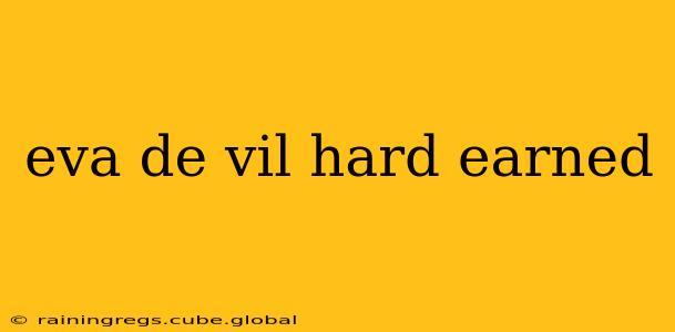 eva de vil hard earned