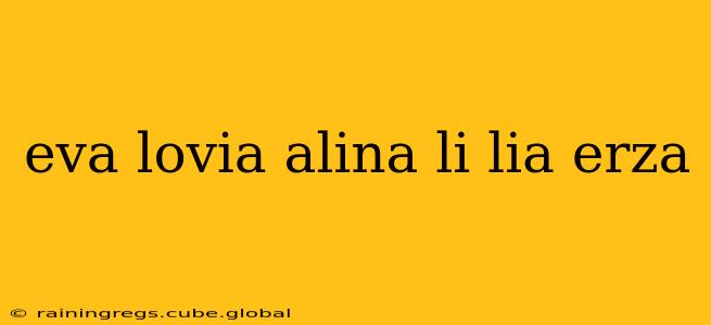 eva lovia alina li lia erza