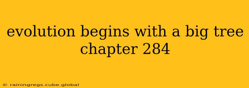 evolution begins with a big tree chapter 284