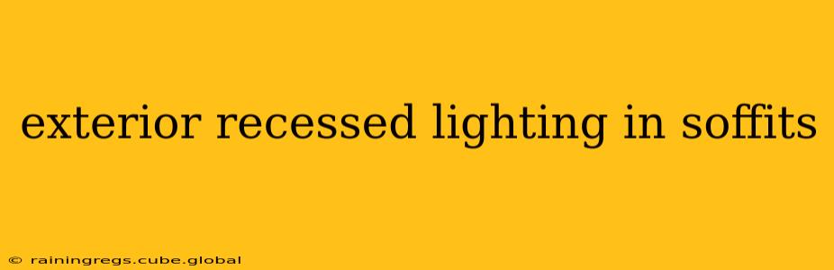 exterior recessed lighting in soffits