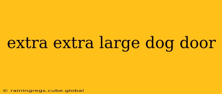 extra extra large dog door