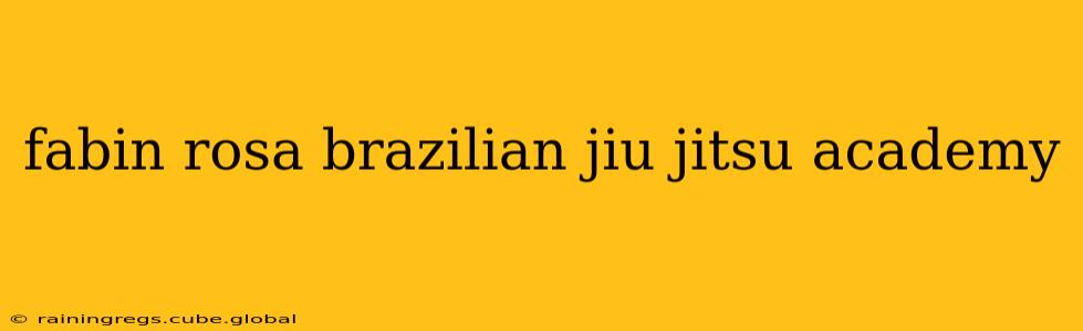 fabin rosa brazilian jiu jitsu academy
