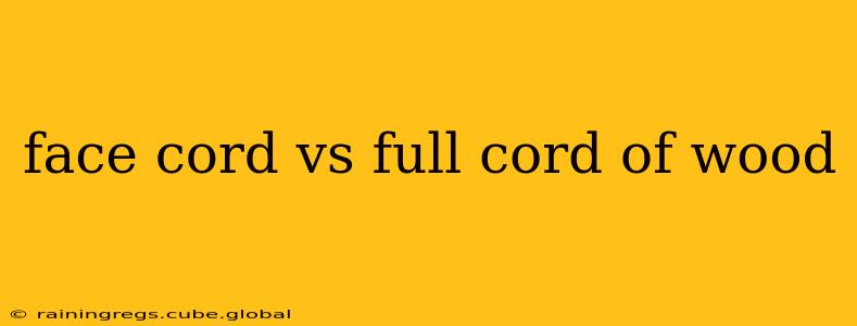 face cord vs full cord of wood