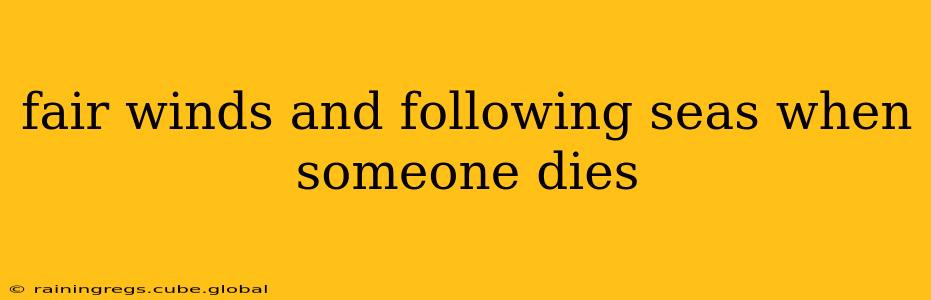 fair winds and following seas when someone dies