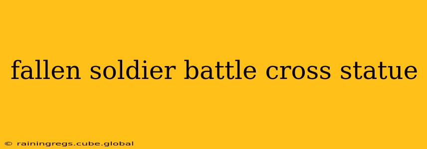 fallen soldier battle cross statue