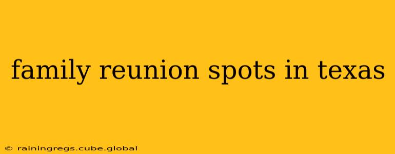 family reunion spots in texas