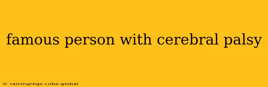 famous person with cerebral palsy