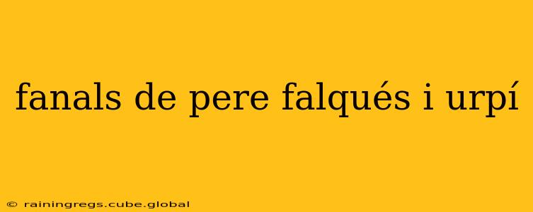 fanals de pere falqués i urpí