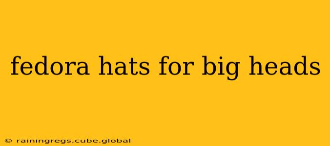 fedora hats for big heads