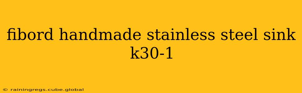 fibord handmade stainless steel sink k30-1