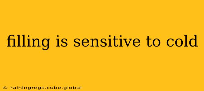 filling is sensitive to cold
