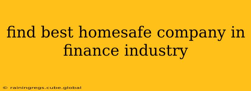 find best homesafe company in finance industry