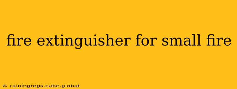 fire extinguisher for small fire