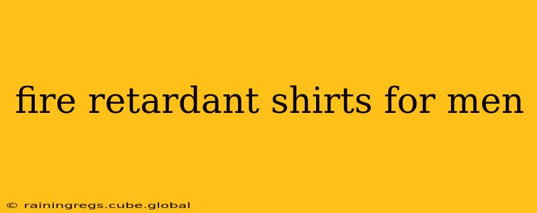 fire retardant shirts for men